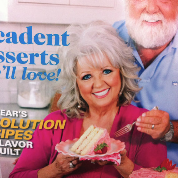 (Paula Deen, before she came out of the Diabetes Type II closet)